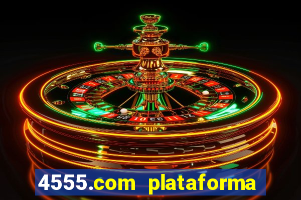 4555.com plataforma de jogos